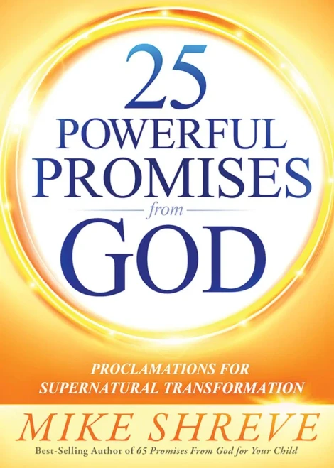 25 Powerful Promises From God: Proclamations For Supernatural Transformation