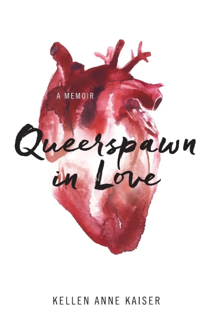 Queerspawn In Love: A Memoir