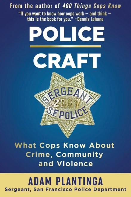 Police Craft: What Cops Know About Crime, Community And Violence