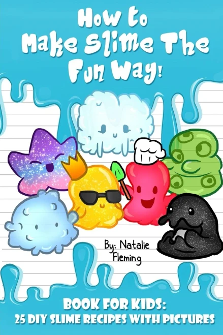 How To Make Slime The Fun Way!: Book For Kids:25 Diy Slime Recipes With Pictures