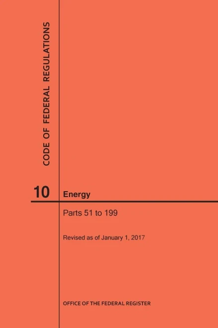 Code Of Federal Regulations Title 10, Energy, Parts 51-199, 2017