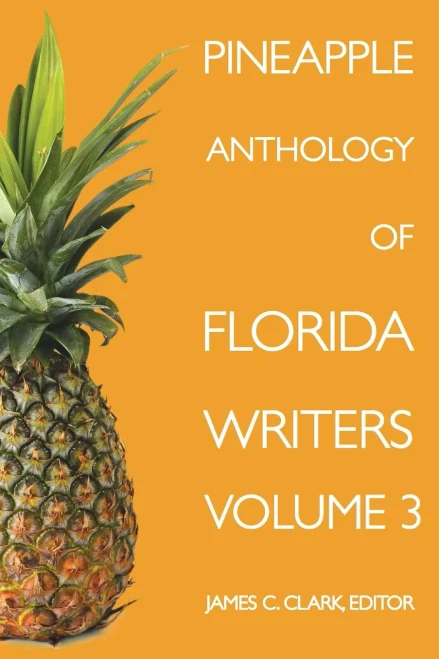 Pineapple Anthology Of Florida Writers (Volume 3)