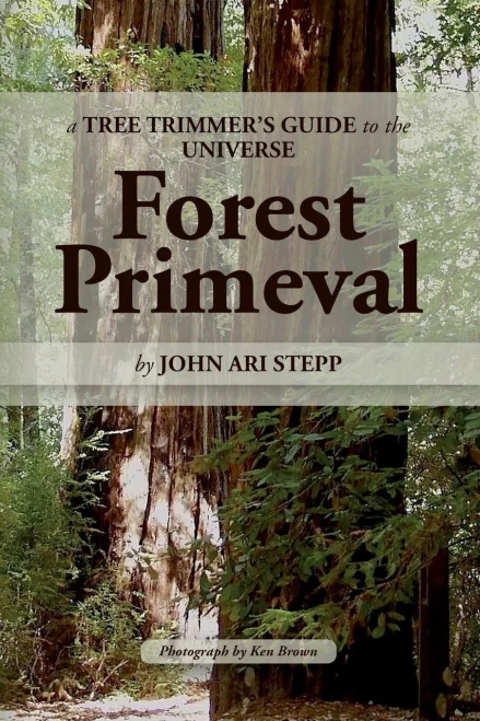 A Tree Trimmer's Guide To The Universe: Forest Primeval