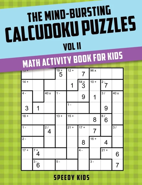 The Mind-Bursting Calcudoku Puzzles Vol Ii : Math Activity Book For Kids