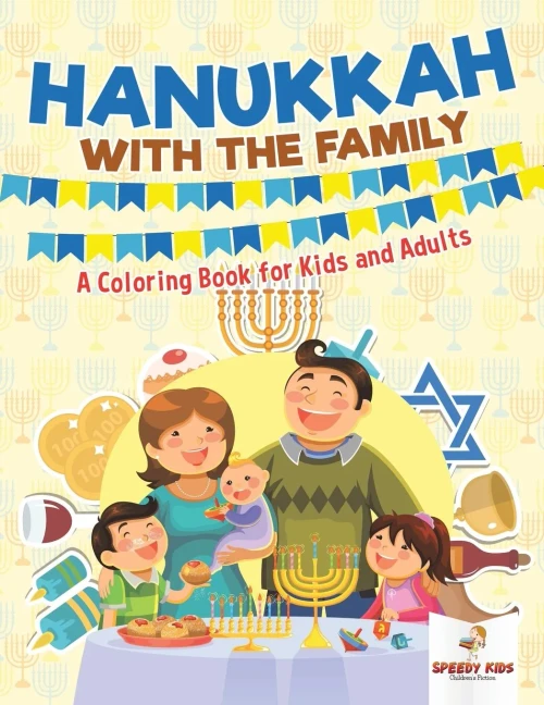 Hanukkah With The Family: A Coloring Book For Kids And Adults