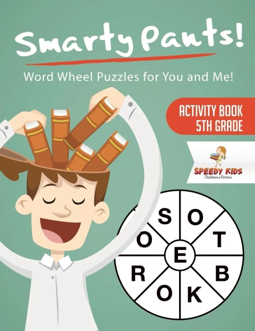 Smarty Pants! Word Wheel Puzzles For You And Me! Activity Book 5Th Grade