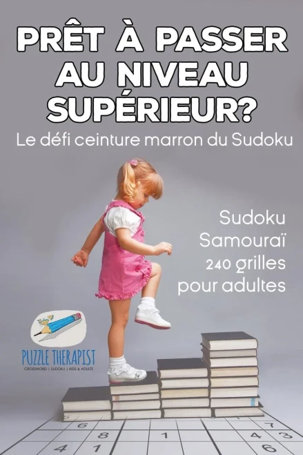 Prêt a Passer Au Niveau Superieur ? Le Defi Ceinture Marron Du Sudoku | Sudoku Samouraï | 240 Grilles Pour Adultes (French Edition)
