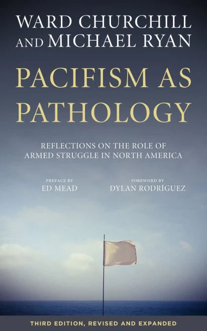Pacifism As Pathology: Reflections On The Role Of Armed Struggle In North America