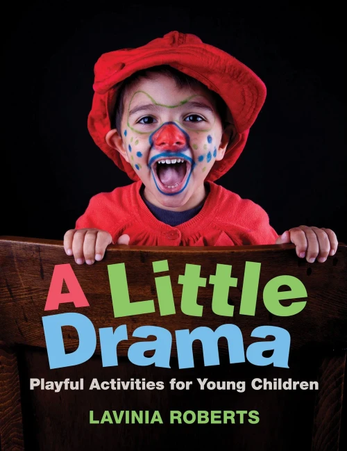 A Little Drama: Playful Activities For Young Children