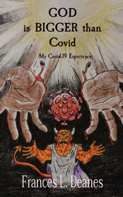 GOD is BIGGER than Covid: My Covid-19 Experience