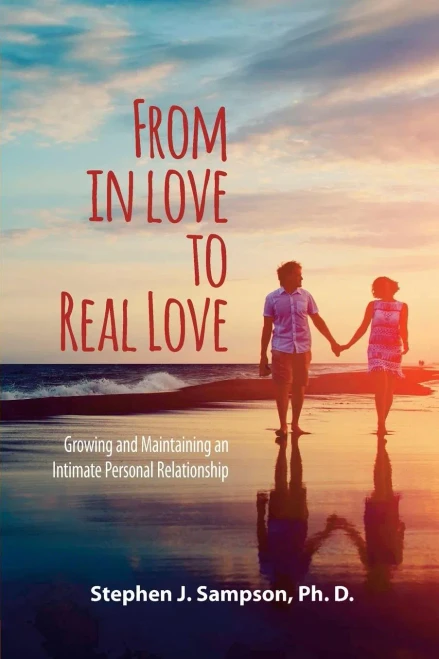 From In Love To Real Love: Growing And Maintaining An Intimate Personal Relationship