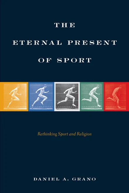 The Eternal Present Of Sport: Rethinking Sport And Religion
