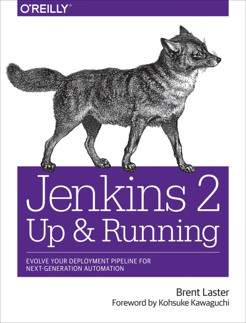 Jenkins 2: Up And Running: Evolve Your Deployment Pipeline For Next Generation Automation