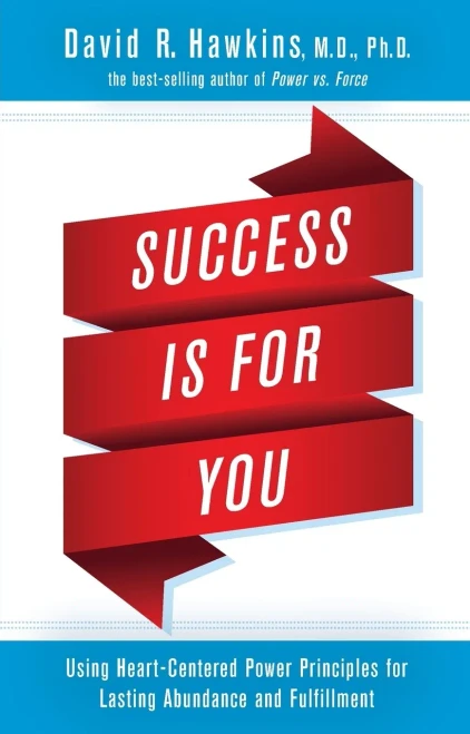 Success Is For You: Using Heart-Centered Power Principles For Lasting Abundance And Fulfillment