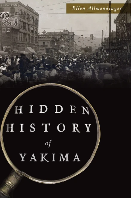 Hidden History Of Yakima