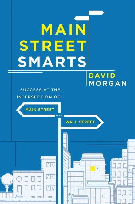 Main Street Smarts: Success At The Intersection Of Main Street And Wall Street
