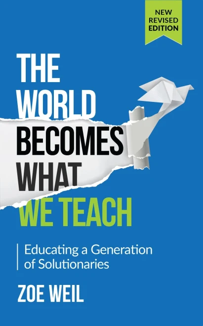 The World Becomes What We Teach: Educating A Generation Of Solutionaries