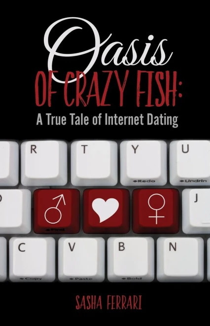Oasis Of Crazy Fish: A True Tale Of Internet Dating