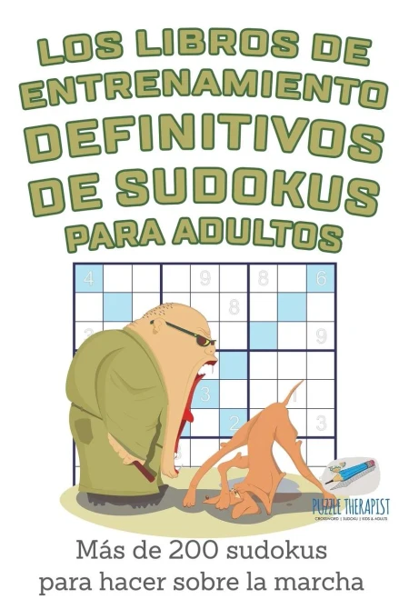Los Libros De Entrenamiento Definitivos De Sudokus Para Adultos | Mas De 200 Sudokus Para Hacer Sobre La Marcha (Spanish Edition)