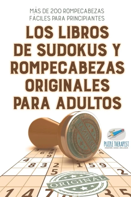 Los Libros De Sudokus Y Rompecabezas Originales Para Adultos | Mas De 200 Rompecabezas Faciles Para Principiantes (Spanish Edition)
