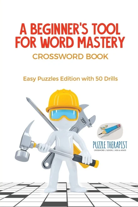 A Beginner's Tool For Word Mastery | Crossword Book | Easy Puzzles Edition With 50 Drills