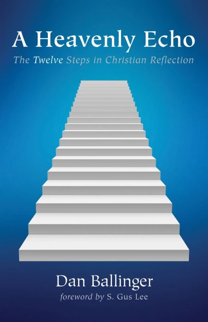 A Heavenly Echo: The Twelve Steps In Christian Reflection