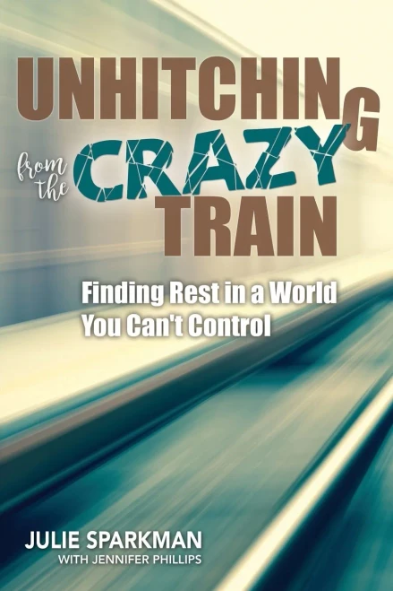 Unhitching From The Crazy Train: Finding Rest In A World You Can'T Control