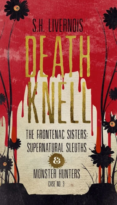 Death Knell: Case No. 3 (The Frontenac Sisters: Supernatural Sleuths & Monster Hunters)