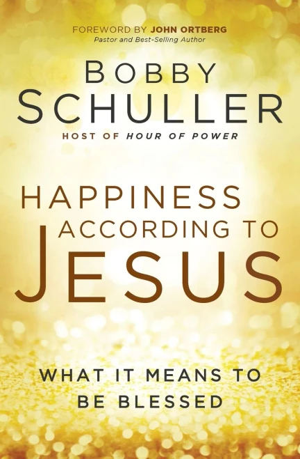 Happiness According To Jesus: What It Means To Be Blessed