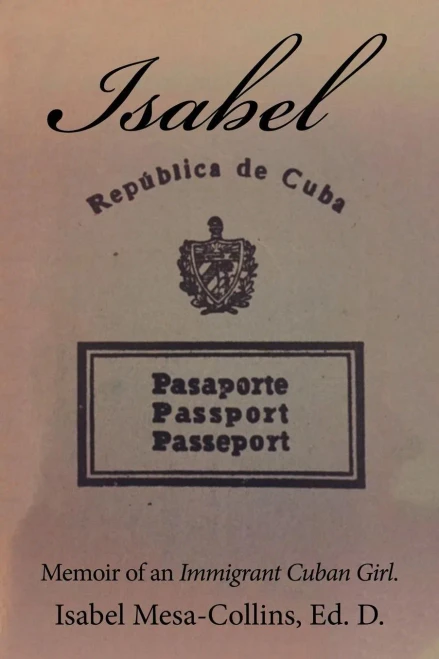 Isabel: Memoir Of An Immigrant Cuban Girl.