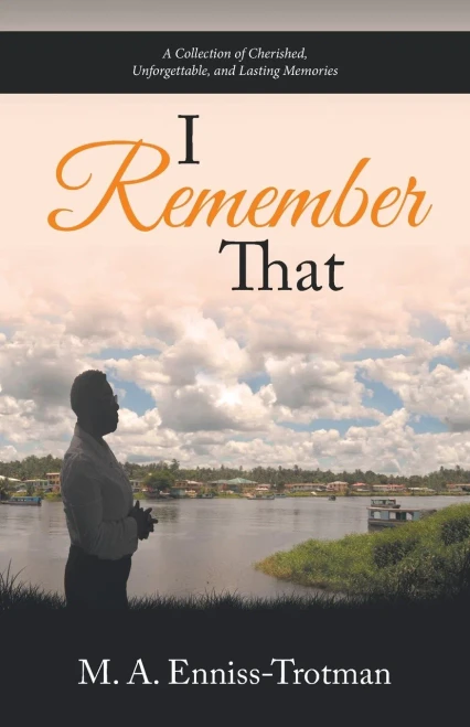 I Remember That: A Collection Of Cherished, Unforgettable, And Lasting Memories