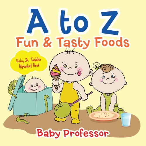 A To Z Fun & Tasty Foods Baby & Toddler Alphabet Book