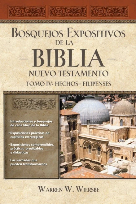 Bosquejos Expositivos De La Biblia, Tomo Iv: Hechos - Filipenses (Bosquejos Expositivos De La Biblia/ The Bible Exposition Commentary) (Spanish Edition)