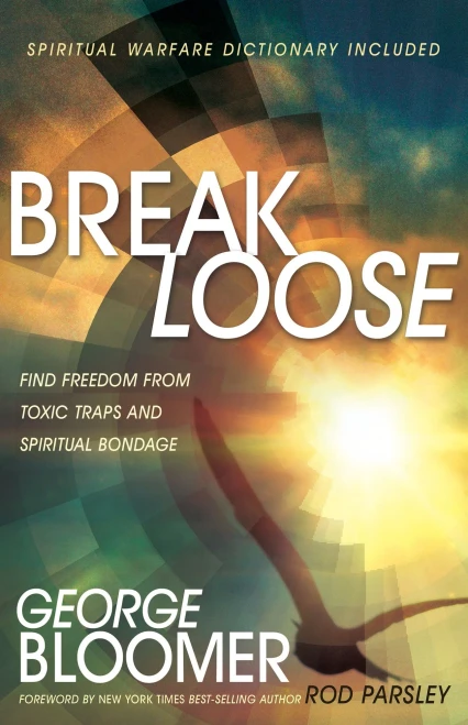 Break Loose: Find Freedom From Toxic Traps And Spiritual Bondage