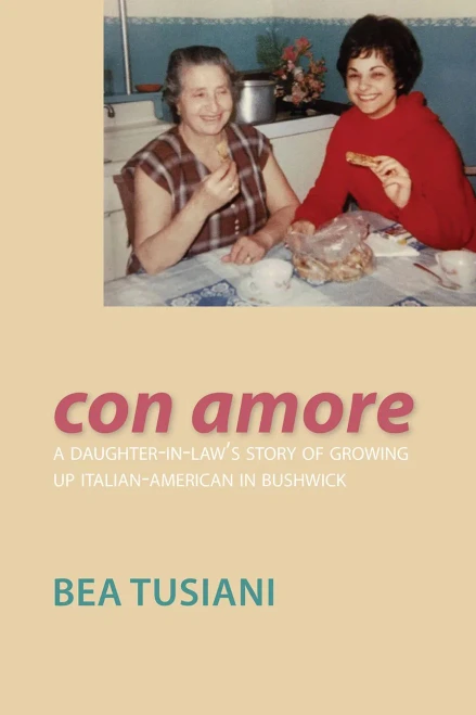 Con Amore: A Daughter-In-Law's Story Of Growing Up Italian-American In Bushwick (Via Folios, 128)