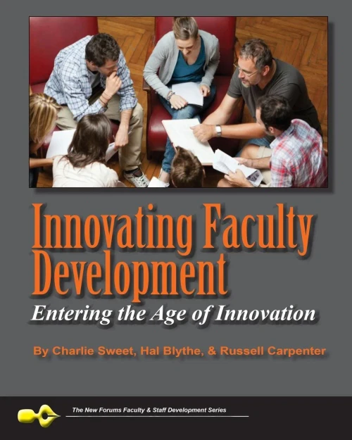 Innovating Faculty Development: Entering The Age Of Innovation (Faculty And Staff Development)