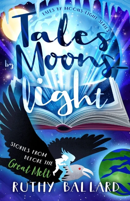 Tales by Moons-light: Stories from Before the Great Melt