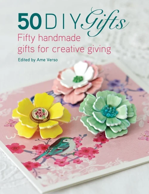 50 Diy Gifts: Fifty Handmade Gifts For Creative Giving