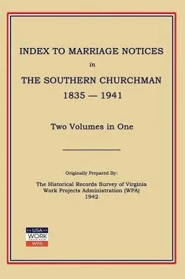 Index To Marriage Notices In Southern Churchman, 1835-1941. Two Volumes In One
