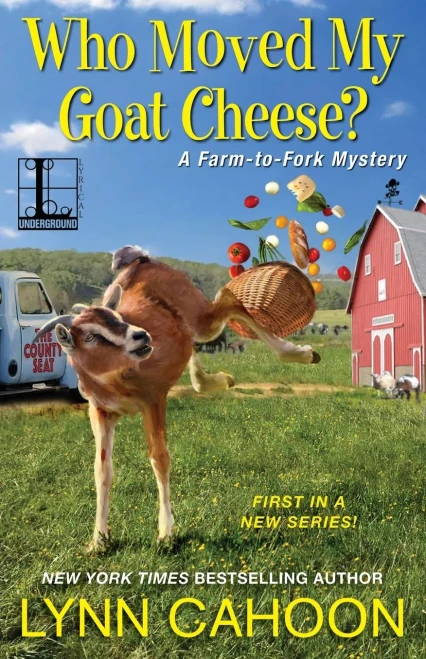 Who Moved My Goat Cheese? (A Farm-To-Fork Mystery)