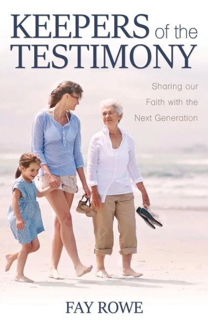 Keepers Of The Testimony: Sharing Our Faith With The Next Generation