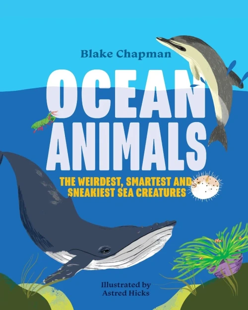 Ocean Animals: The Weirdest, Smartest And Sneakiest Sea Creatures