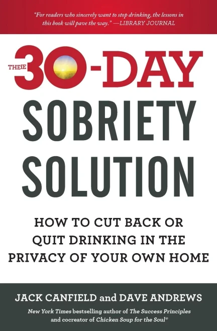 The 30-Day Sobriety Solution: How To Cut Back Or Quit Drinking In The Privacy Of Your Own Home
