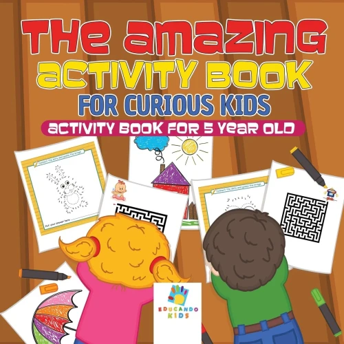 The Amazing Activity Book For Curious Kids Activity Book For 5 Year Old