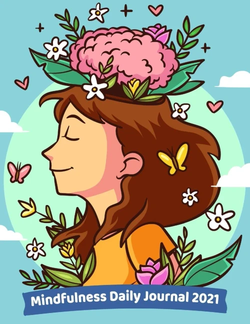 Mindfulness Daily Journal 2021: A Beautiful Keepsake Journal For Women To Reflect On Your Day - Simple Daily Layout To Cultivate Positivity, Gratitude ... - 140 Pages - Today Will Be A Good Day