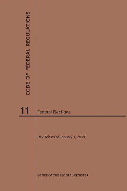 Code Of Federal Regulations Title 11, Federal Elections, 2019