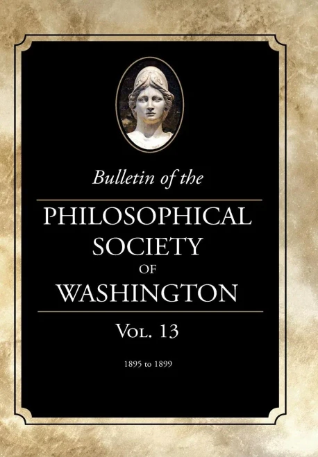 Bulletin Of The Philosophical Society Of Washington: Volume 13