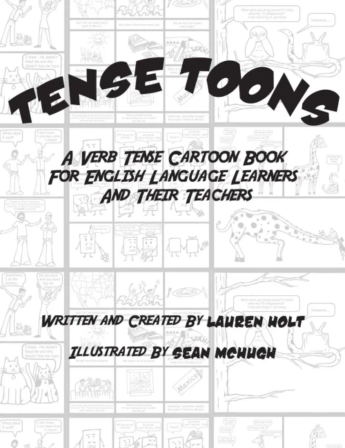 Tense Toons - Full-Sized: A Verb Tense Cartoon Book For English Languagelearners And Their Teachers
