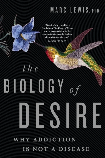 The Biology Of Desire: Why Addiction Is Not A Disease