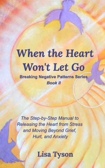 Breaking Negative Patterns II: When the Heart Won't Let Go